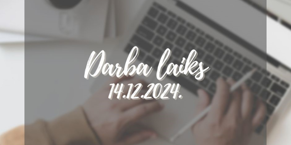 Darba laiks 14. decembrī